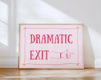 Funny Dramatic Exit Poster, Hallway Entryway Wall Art, Poster Gift, Girly Room Decor, Pink Dorm Decor, Office Wall Hanging, Minimalist Art