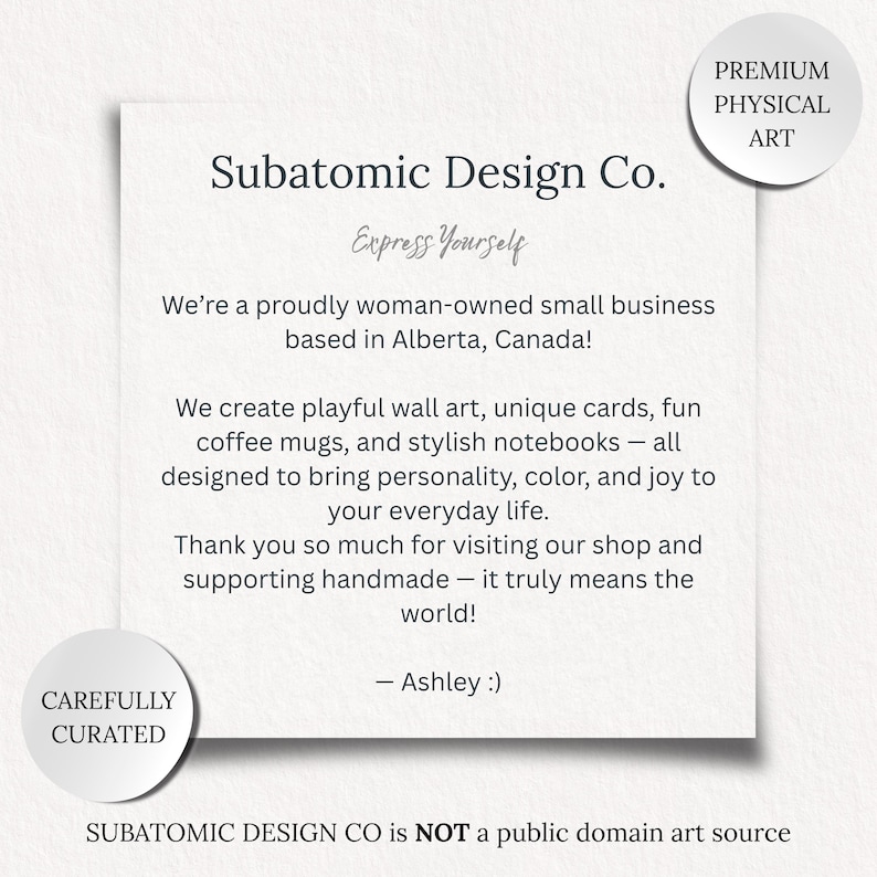 Puede incluir: Una tarjeta blanca con el texto "Subatomic Design Co. Express Yourself" y un mensaje sobre la creaci&oacute;n de arte l&uacute;dico, tarjetas, tazas y cuadernos. La tarjeta tambi&eacute;n incluye las frases "Premium Physical Art" y "Carefully Curated."