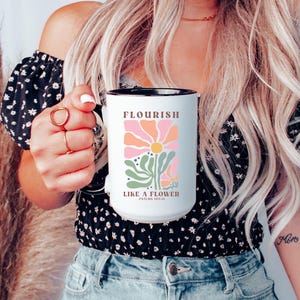 PSALMS 103:15 Flourish Like A Flower, Christian Coffee Mug, Christian Gift For Daughter, Christian Mug, Christian Gifts, Gift For Her