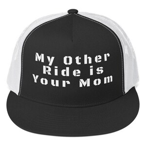 My Other Ride is Your Mom Flat Bill Trucker Cap