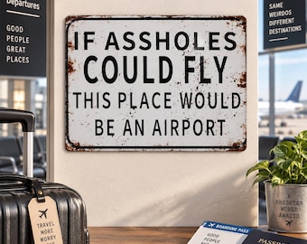 Metal Sarcastic Saying Sign | Wall Decor | Home | Garage | Office | Airport