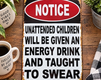 Notice Unattended Children Metal Saying Sign | Wall Decor | Home | Office | Garage