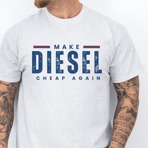 Unique Fun Men's Shirt, Make Diesel Cheap Again T-Shirt for Dad Husband Boyfriend Son, Diesel 4x4 Offroad Trucks Birthday Father's Day Gift