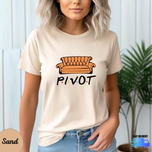 PIVOT Shirt, Retro Friends Shirt, Friends Rachel Shirt, Joey Friends Shirt, Chandler Bing T-Shirt, Monica Geller Shirt, Phoebe