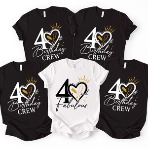 May include: Five black and white t-shirts with a 40th birthday theme. The shirts feature a heart-shaped design with champagne flutes, a crown, and the words "40th Birthday Crew" or "40 and Fabulous".