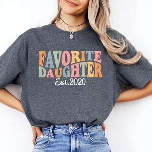 Family Matching Shirt Favorite Daughter Shirt Est 2020 Shirt Personalized Daughter Shirt Custom Year Shirt Birth Year Shirt Retro Daughter Tee Daughter Gift Trendy Graphic Tee