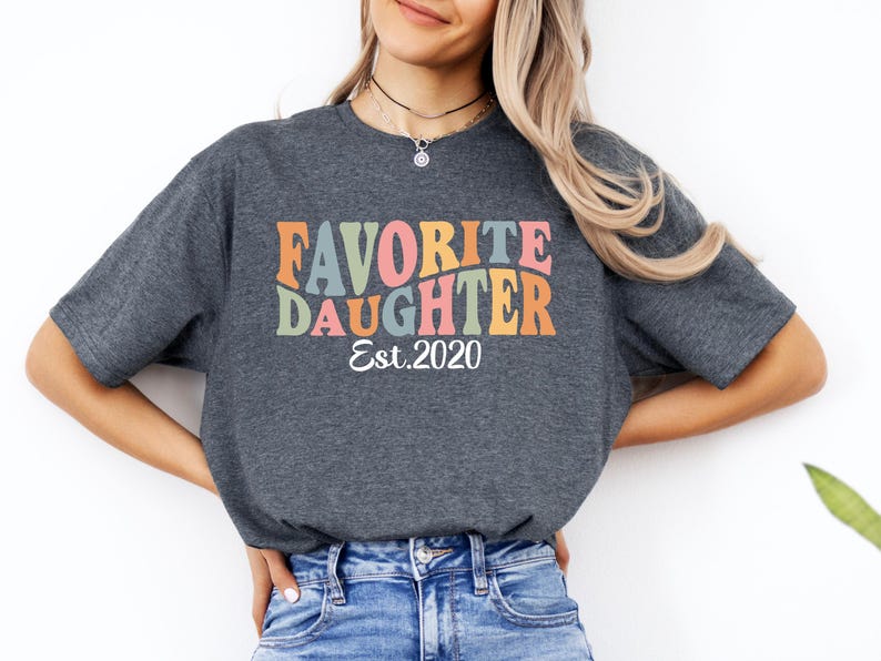 Family Matching Shirt Favorite Daughter Shirt Est 2020 Shirt Personalized Daughter Shirt Custom Year Shirt Birth Year Shirt Retro Daughter Tee Daughter Gift Trendy Graphic Tee