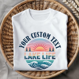 a white t - shirt that says your custom text lake life
