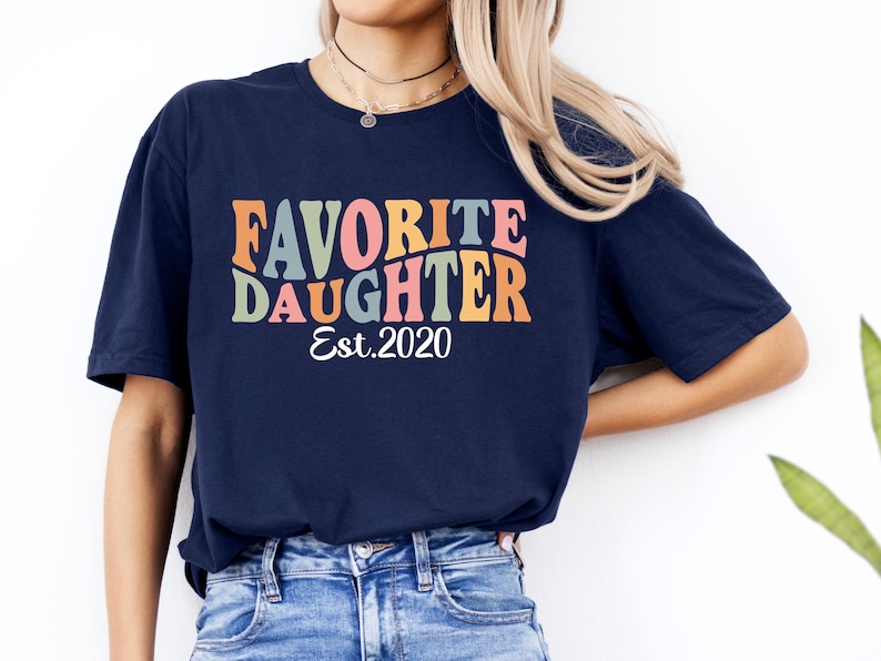 Favorite Daughter Shirt Est 2020 Shirt Personalized Daughter Shirt Custom Year Shirt Birth Year Shirt Retro Daughter Tee Daughter Gift Family Matching Shirt Trendy Graphic Tee Custom Daughter Shirt Cute Daughter Shirt Est Year Shirt
