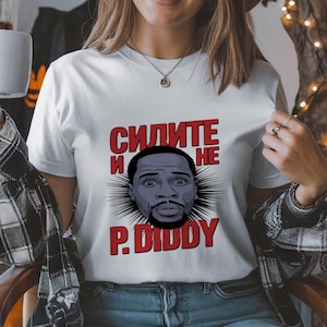 Maglietta umoristica: 'Сидите и не P. Diddy' / Maglietta grafica divertente per gli amanti della cultura pop, abbigliamento alla moda satirico