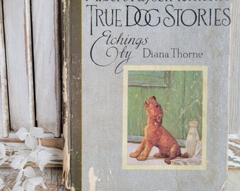 Vintage Child's Book - True Dog Stories by Albert Payson Terhune - Etchings by Diana Thorne - Antique Farmhouse - Shabby Chic - Junk Journal