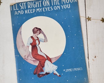 Antique Soft Cover Sheet Music - I'll Sit Right on the Moon and Keep my Eyes on You - Jimmie V. Monaco - Early 1900s - Shabby Chic