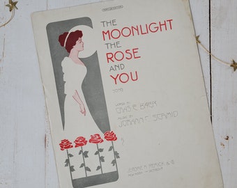 Antique Soft Cover Sheet Music - The Moonlight The Rose and You - Chas. E. Baer - Johann C. Schmid - 1910 - Shabby Chic