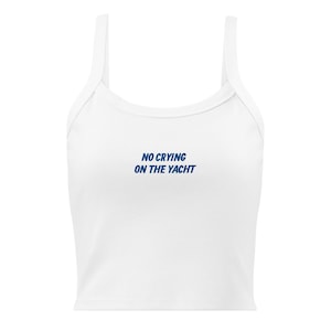 No Crying On The Yacht Tank Top – Aesthetic White Crop Top with Blue Embroidery – Y2K Summer Shirt – Trendy Graphic Tank – Cute Casual Top