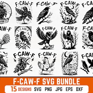 May include: A black and white SVG bundle with 15 designs of crows, ravens, and a rooster, each with the text "F-CAW-F". The designs include birds perched on branches, with skulls, and in flight. The bundle includes SVG, PNG, JPG, EPS, and DXF files.