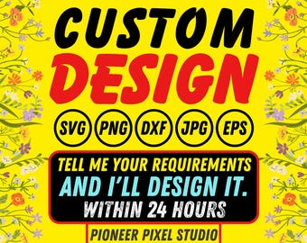 Custom SVG, Custom PNG, Custom Design, Personalized SVG, Custom Design Listing, Custom svg files for Cricut, Convert to svg, Custom Name svg