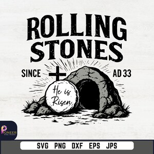 May include: Black and white graphic design featuring the text "ROLLING STONES" above an illustration of an empty tomb with the text "He is Risen" on a white stone. The text "SINCE AD 33" is also included.