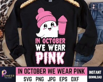 In October We Wear Pink SVG PNG, Halloween Pink Ghost Svg, Breast Cancer Png, Breast Cancer Svg, Cancer Awareness Svg, Halloween Sublimation