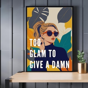 Too Glam to Give a Damn – Bold Fashion Wall Art, Printable Retro Poster, Glam Girl Aesthetic, Sassy Quote Decor for Women’s Room or Office