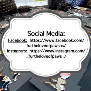 May include: A white sign with black text that reads "Social Media: Facebook: https://www.facebook.com/furtheloveofpawsus/ Instagram: https://www.instagram.com/_furtheloveofpaws_/". The sign is surrounded by a variety of colorful earrings.