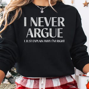 Jag argumenterar aldrig, jag förklarar bara varför jag har rätt PNG-nedladdning, sarkastisk humor PNG-design digitalfil för PNG-design digitalfil T-shirttryck
