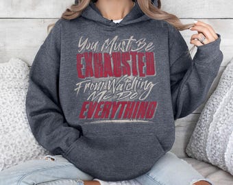 You Must Be Exhausted From Watching Everything, Funny PNG Download PNG Design Digital File For PNG Design Digital File Tshirt Print