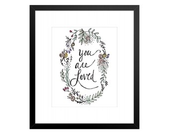 You Are Loved  - Downloadable Art Print - Digital Download