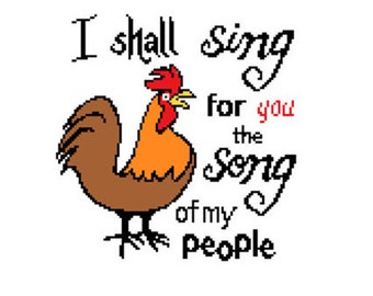 Funny Cross Stitch Pattern: I Shall Sing for You the Song of My People rooster design sampler embroidery digital