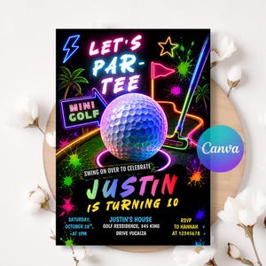 May include: A neon-themed mini golf birthday invitation featuring a golf ball, a putter, and colourful paint splatters on a black background. Text includes LET'S PAR-TEE, MINI GOLF, SWING ON OVER TO CELEBRATE, JUSTIN IS TURNING 10, and event details.