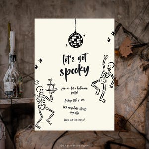 May include: A Halloween party invitation with a cream background and black graphics. The text "Let's get spooky" is displayed in a handwritten font. The invitation includes skeleton illustrations and party details.