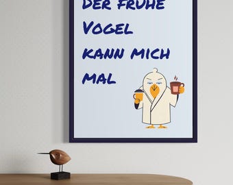 Der frühe Vogel kann mich mal – Lustiges Poster, Sarkastisches Zitat Digital Download, Funny Wanddeko Geschenk