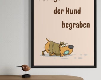 Da liegt der Hund begraben – Deutsch Redewendung Poster, Witzige Wanddeko, Funny Digital Download Print