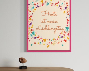 Heute ist mein Lieblingstag – Positives Digital-Poster, Deutschsprachiger Motivationsspruch, Wandbild zum Ausdrucken