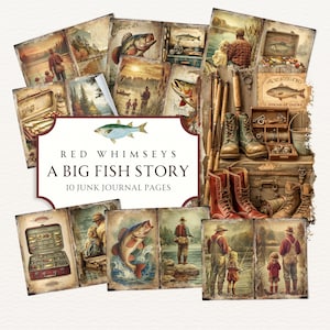 May include: A collection of 10 junk journal pages with a fishing theme. The pages feature vintage illustrations of fishermen, fish, fishing gear, and outdoor scenes. The text on the pages reads "Red Whimseys A Big Fish Story".