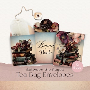 May include: Tea bag envelopes with floral and book designs. The envelopes feature a stack of books with flowers and the text "Bound by Books". The image also includes a tea bag and the text "Between the Pages Tea Bag Envelopes".