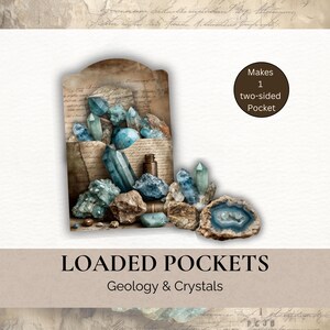 May include: An arrangement of various crystals and gemstones, including quartz and geodes, in shades of blue, green, and brown. The image includes the text "LOADED POCKETS Geology & Crystals" and "Makes 1 two-sided Pocket".