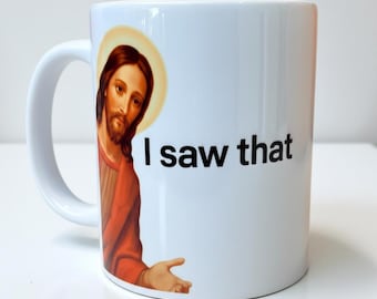I Saw That Jesus Mug: Funny Christian Meme Coffee Cup