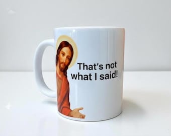 Thats Not What Jesus Said Mug: Funny Christian Meme Coffee Cup