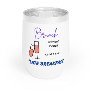 Fun Brunch Wine Tumbler - Perfect Gift for Wine Lovers, Ideal for Celebrations, Funnies for Home or Parties, Unique Present for Friends,