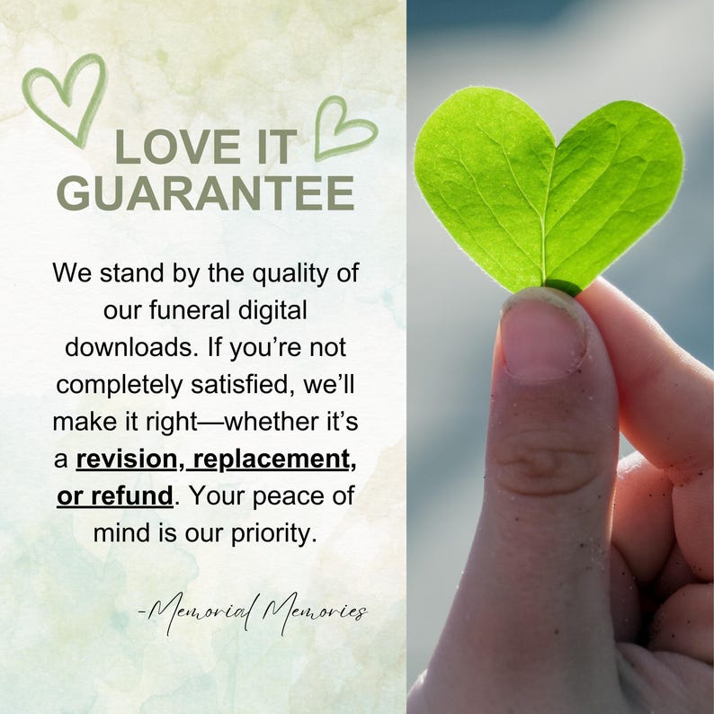 Op de afbeelding: Een groen blad in de vorm van een hart wordt in een hand gehouden. De tekst "LOVE IT GUARANTEE" is geschreven in groen en wit op een lichtgroene achtergrond. De tekst hieronder luidt "We stand by the quality of our funeral digital downloads. If you're not completely satisfied, we'll make it right-whether it's a revision, replacement, or refund. Your peace of mind is our priority. -Memorial Memories"