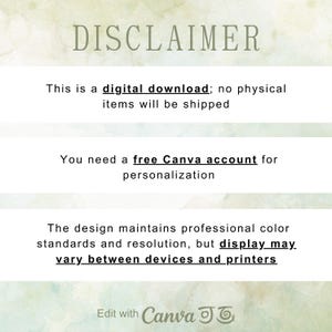 Op de afbeelding: Een disclaimer voor digitale downloads met de tekst "DISCLAIMER" in grote, vetgedrukte letters. De tekst legt uit dat het product een digitale download is en dat er geen fysieke artikelen worden verzonden. Er wordt ook vermeld dat een gratis Canva-account nodig is voor personalisatie. De disclaimer merkt ook op dat het ontwerp professionele kleurstandaarden en resolutie handhaaft, maar dat de weergave kan vari&euml;ren tussen apparaten en printers. De tekst "Edit with Canva" staat onderaan de afbeelding.
