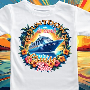 Countdown Is Over, It’s Cruise Time - Cruise Vacation PNG, Cruise Ship Digital Download, Funny Cruise Shirt Design, Instant Download”