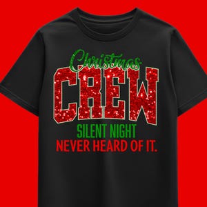 Christmas Crew Shirt PNG | Funny Holiday Silent Night Never Heard Of It Design | Digital Download Glitter Red & Green Tee Graphic