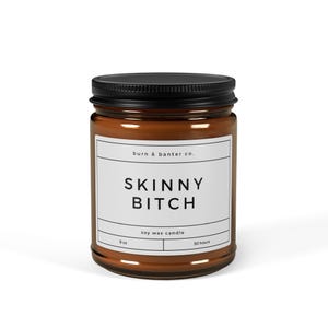 Custom Skinny Bitch Candle Gift | Funny Candles | Gifts For Her |  Best Friend Gift | Sassy Gift | Sarcastic Gift | Gag Gift |