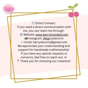 May include: A graphic with text that reads "Direct Contact: If you need a direct communication with me, you can reach me through: Website: www.berrybranded.com Instagram: @berrydecortx Email: berrydecortx@gmail.com".