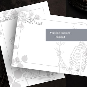 May include: Two white paper sheets featuring the text Pure BRAIN DUMP at the top, a grey rectangular box with the text Multiple Versions Included, and a skeleton illustration holding a rose. The bottom text reads Write everything down. Sort it later.