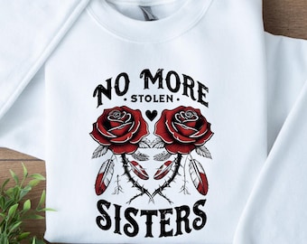 Chemise No More Stolen Sisters, T-shirt MMIW, T-shirt pour femmes autochtones, chemise justice sociale, chemise pour femmes autochtones, pull MMIW, femmes autochtones