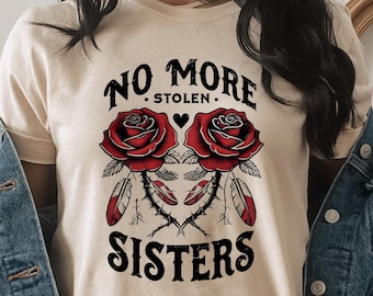 Chemise No More Stolen Sisters, T-shirt MMIW, T-shirt pour femmes autochtones, chemise justice sociale, chemise pour femmes autochtones, pull MMIW, femmes autochtones