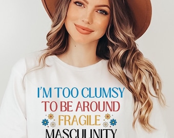 Fragile Masculinity Feminist Shirt, Sarcastic Text Shirt For Women, Girl Power Tee, Patriarchy Shirt, Feminism Shirt, Womens Rights Shirt