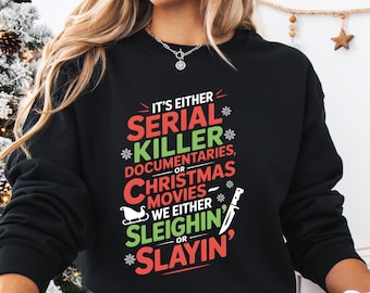 Crime Documentaries Sweatshirt, Horror Christmas Funny Christmas Shirt, Slaying Or Sleighing, Christmas Movies Sweatshirt, Holiday Outfit